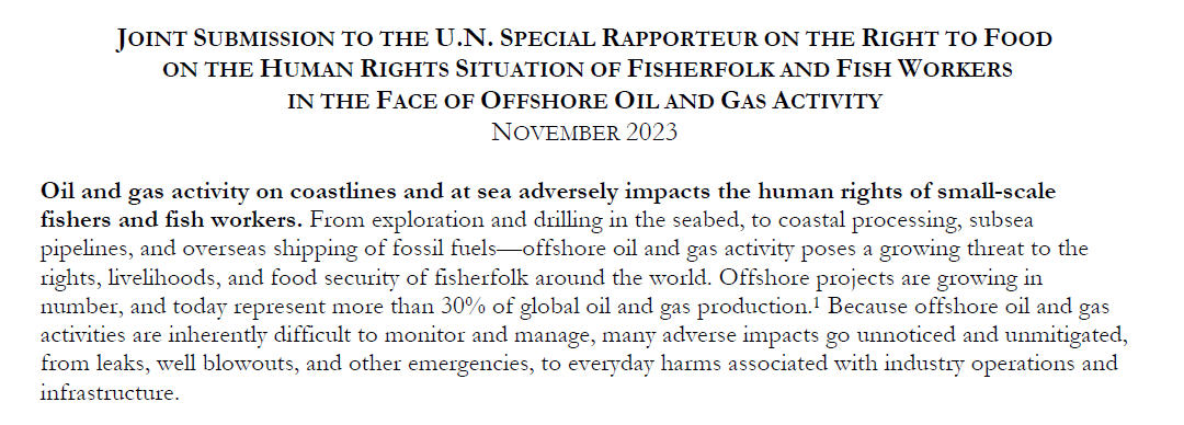 JOINT SUBMISSION TO THE U.N. SPECIAL RAPPORTEUR ON THE RIGHT TO FOOD  ON THE HUMAN RIGHTS SITUATION OF FISHERFOLK AND FISH WORKERS  IN THE FACE OF OFFSHORE OIL AND GAS ACTIVITY