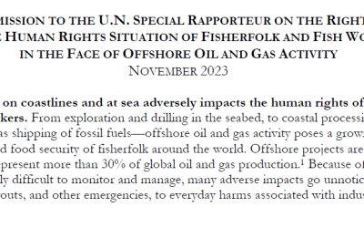 JOINT SUBMISSION TO THE U.N. SPECIAL RAPPORTEUR ON THE RIGHT TO FOOD  ON THE HUMAN RIGHTS SITUATION OF FISHERFOLK AND FISH WORKERS  IN THE FACE OF OFFSHORE OIL AND GAS ACTIVITY